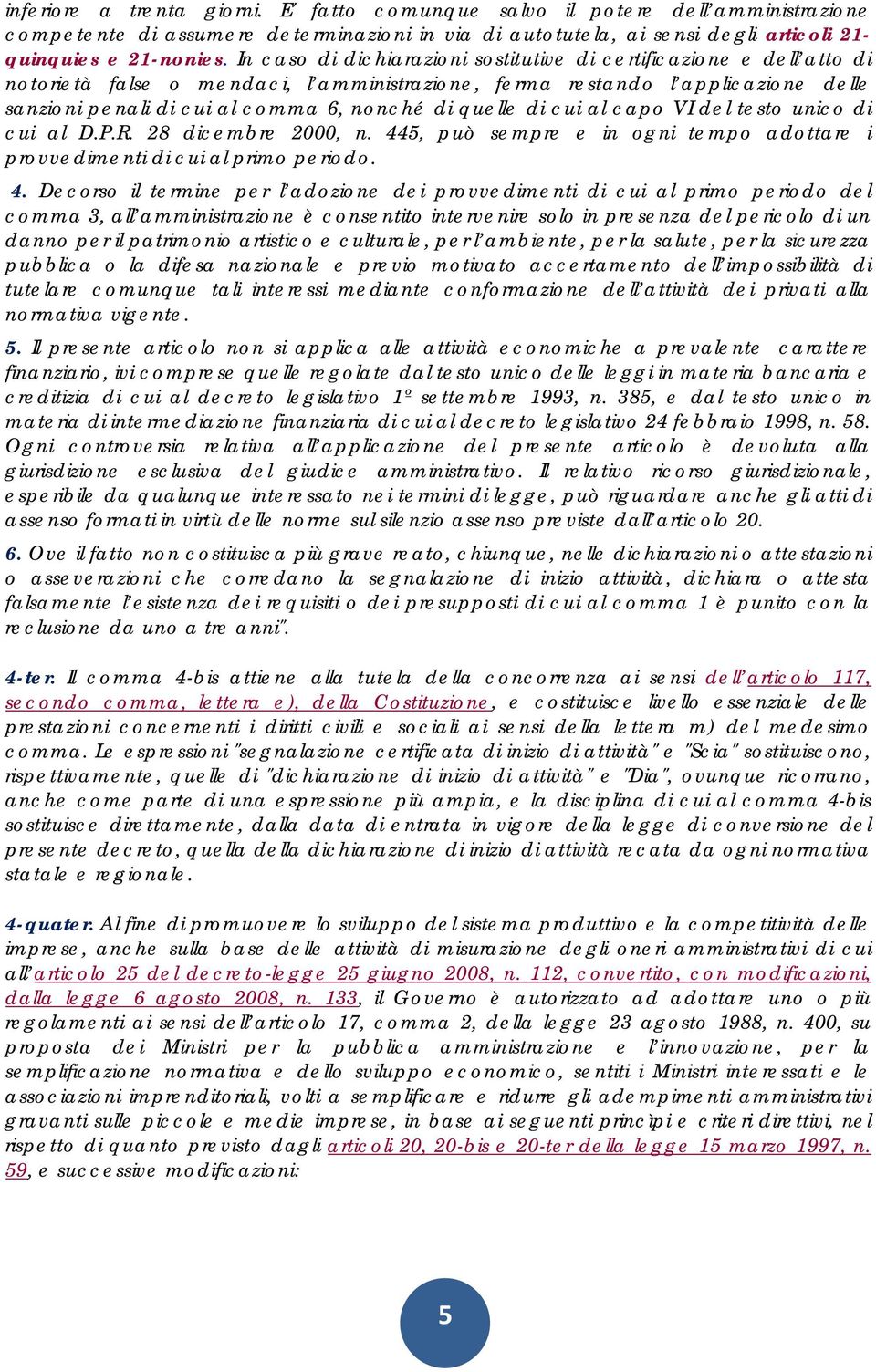 quelle di cui al capo VI del testo unico di cui al D.P.R. 28 dicembre 2000, n. 44