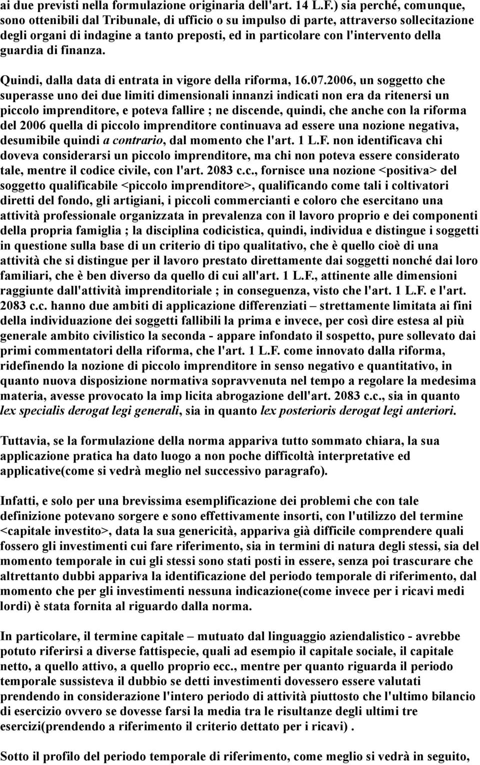 guardia di finanza. Quindi, dalla data di entrata in vigore della riforma, 16.07.