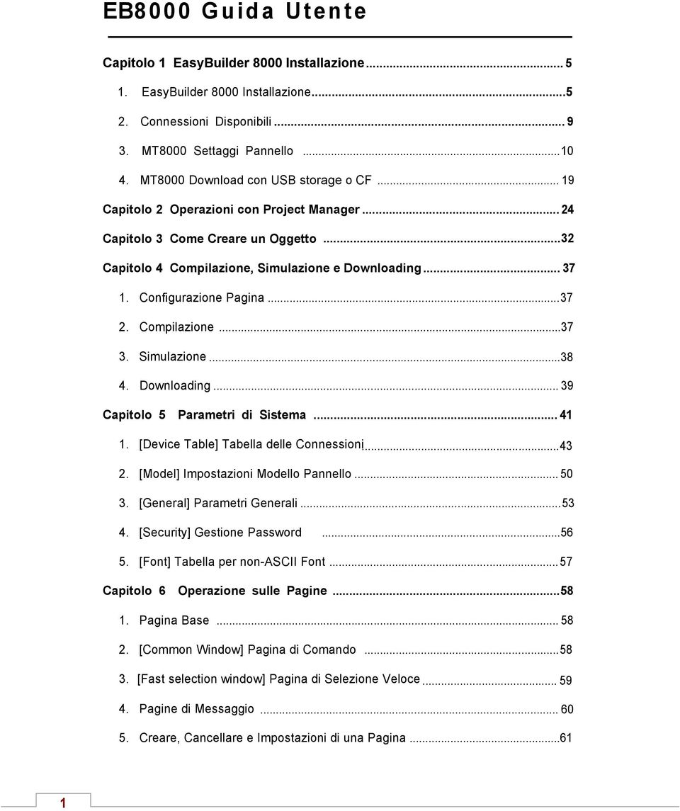 Configurazione Pagina... 37 2. Compilazione...37 3. Simulazione...38 4. Downloading... 39 Capitolo 5 Parametri di Sistema... 41 1. [Device Table] Tabella delle Connessionị... 43 2.