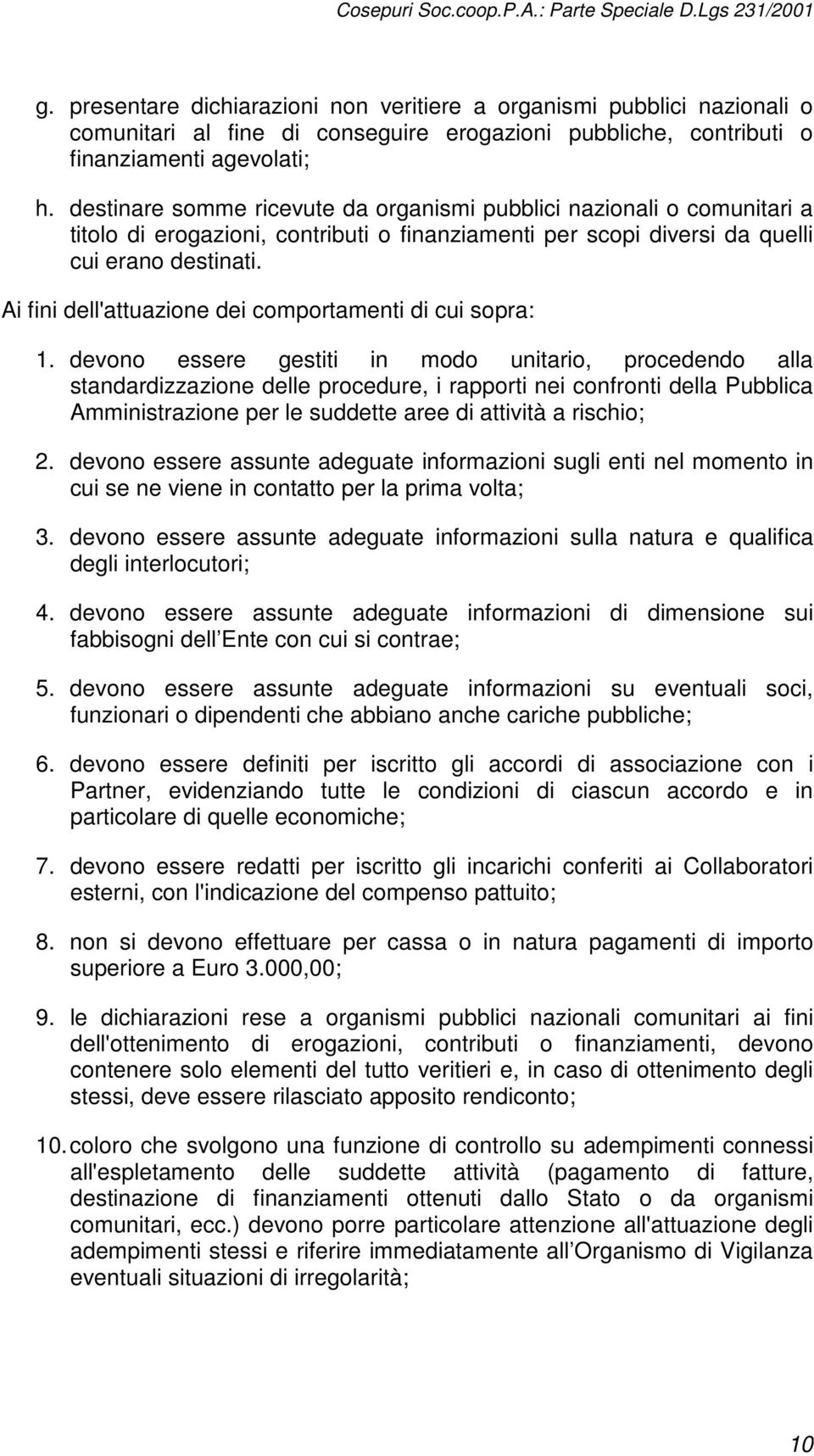 Ai fini dell'attuazione dei comportamenti di cui sopra: 1.