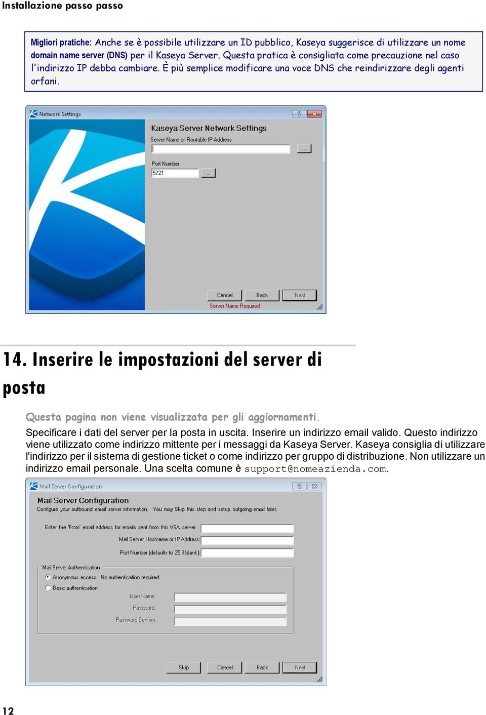 Inserire le impostazioni del server di posta Questa pagina non viene visualizzata per gli aggiornamenti. Specificare i dati del server per la posta in uscita. Inserire un indirizzo email valido.