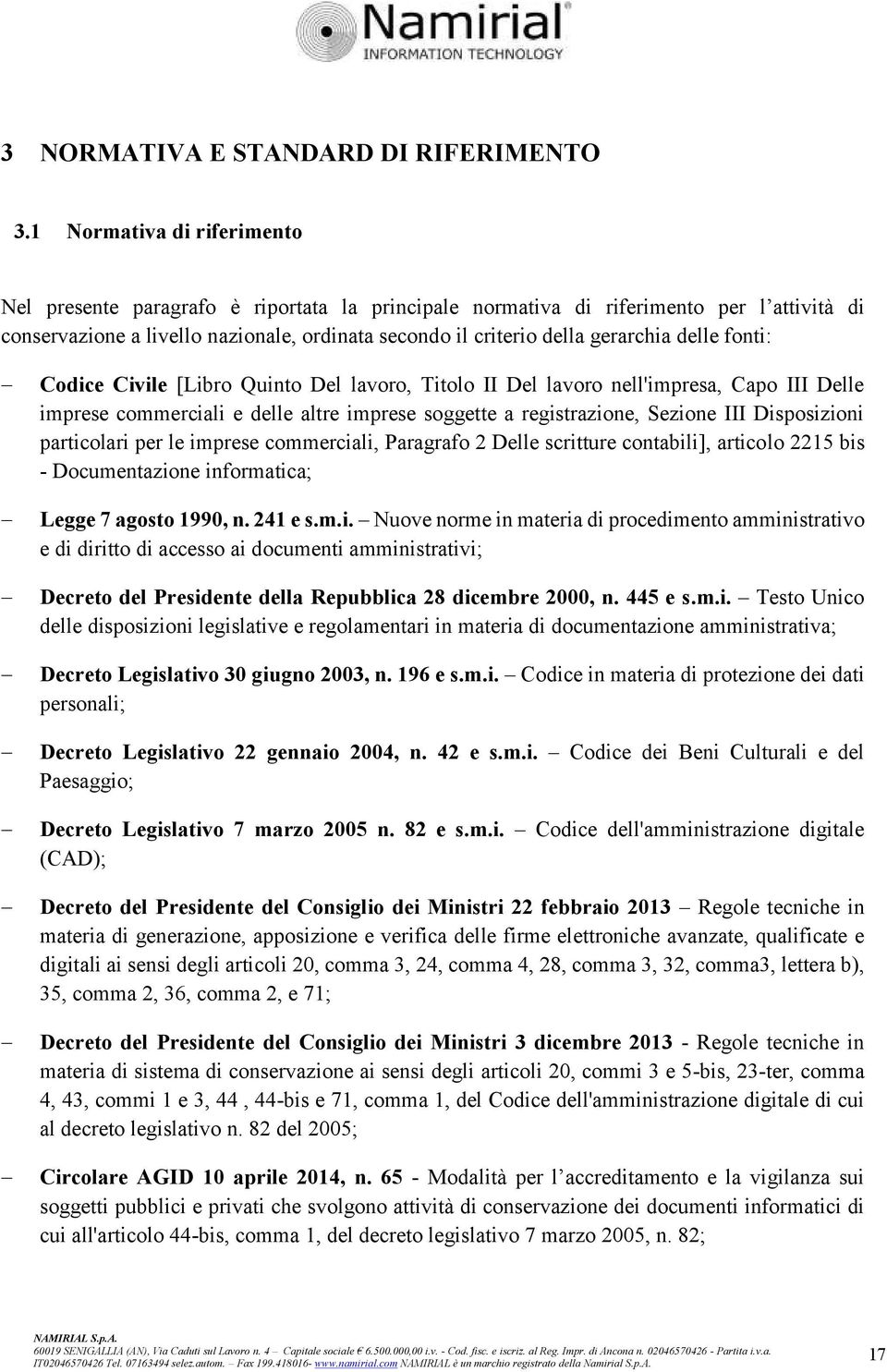 delle fonti: Codice Civile [Libro Quinto Del lavoro, Titolo II Del lavoro nell'impresa, Capo III Delle imprese commerciali e delle altre imprese soggette a registrazione, Sezione III Disposizioni