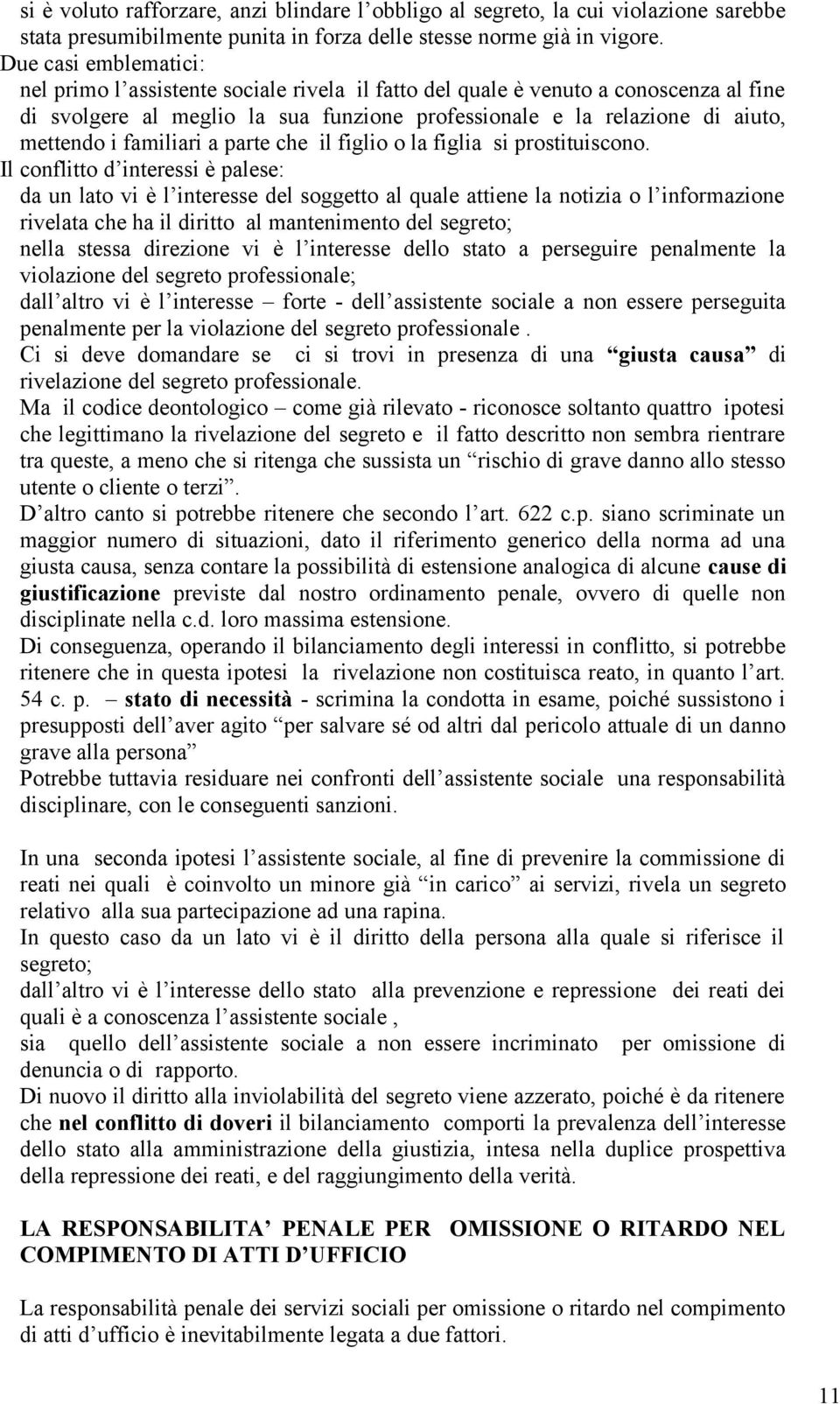 familiari a parte che il figlio o la figlia si prostituiscono.