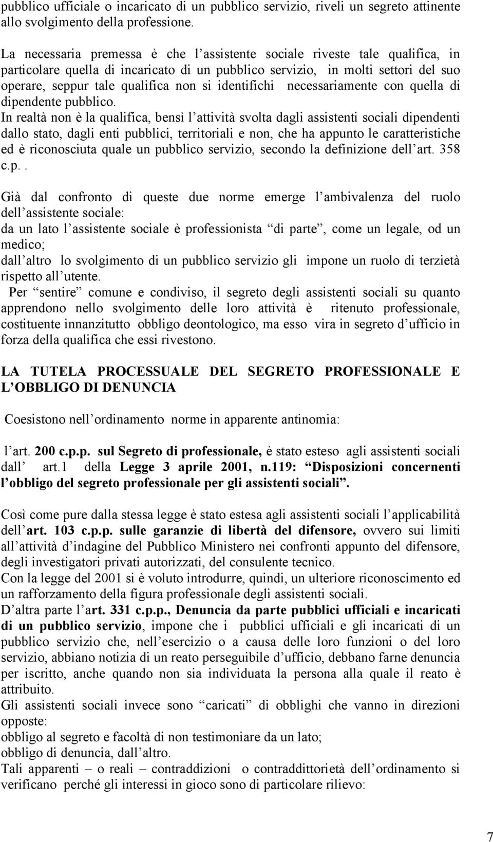 identifichi necessariamente con quella di dipendente pubblico.