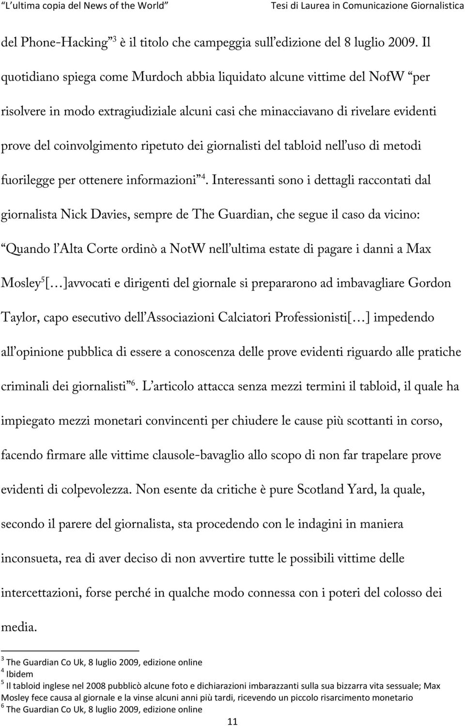 giornalisti del tabloid nell uso di metodi fuorilegge per ottenere informazioni 4.