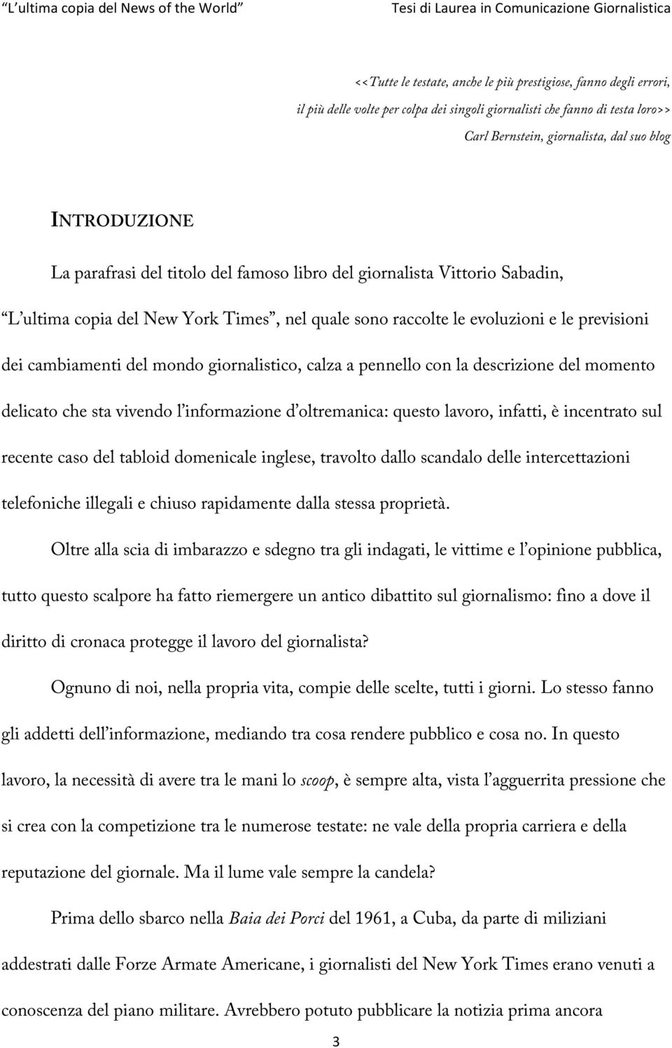 giornalistico, calza a pennello con la descrizione del momento delicato che sta vivendo l informazione d oltremanica: questo lavoro, infatti, è incentrato sul recente caso del tabloid domenicale