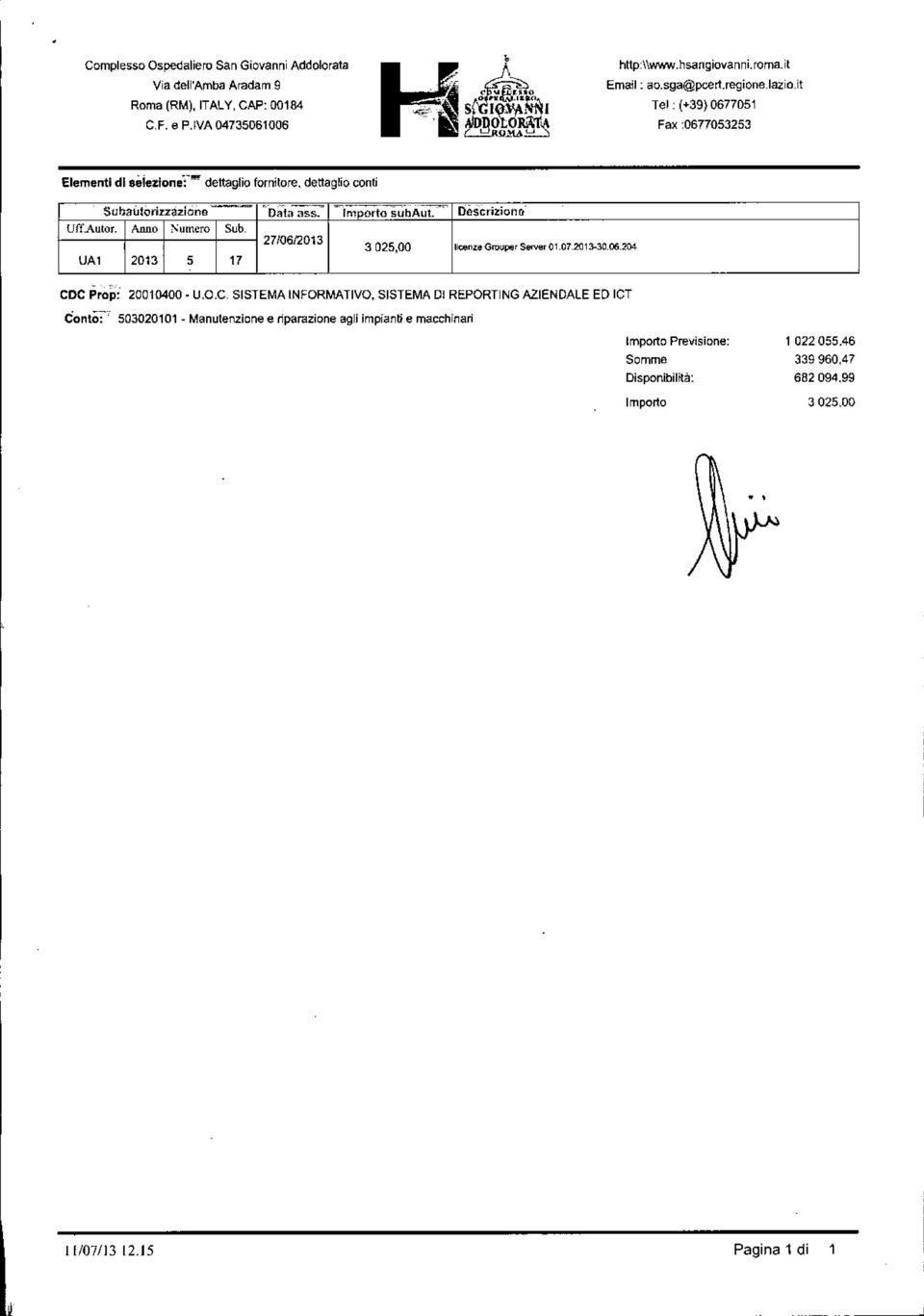 Arum ;';umcro Sub, UAl 2013 5 17 c Data asso Importo su-baut. De$crizionCt' 27/0612013 3025,00 licenu Groupor S"""" 01.07.2ll13-30.06.2G4 CDC Prop: 20010400. U.O.