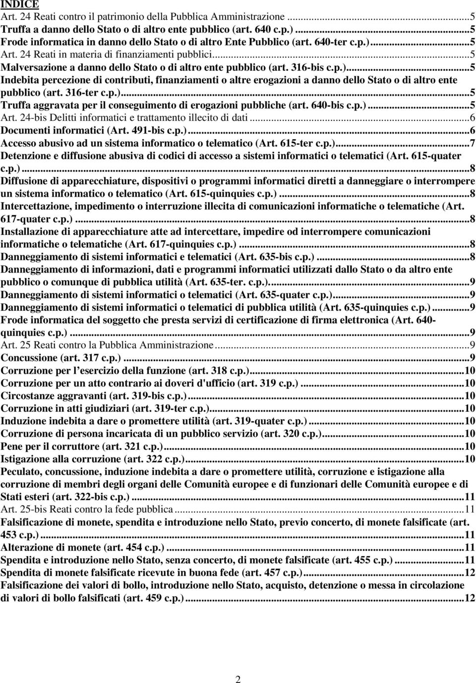 .. 5 Malversazione a danno dello Stato o di altro ente pubblico (art. 316-bis c.p.).