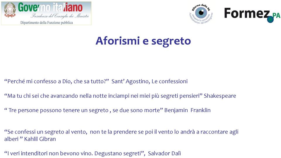 Shakespeare Tre persone possono tenere un segreto, se due sono morte Benjamin Franklin Se confessi un segreto