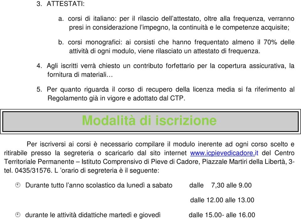 Agli iscritti verrà chiesto un contributo forfettario per la copertura assicurativa, la fornitura di materiali 5.