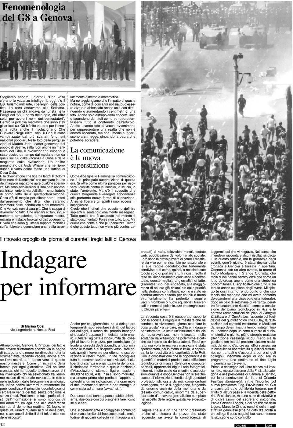 Dentro la poltiglia mediatica che sono stati gli articoli sul G8 è finito triturato per l ennesima volta anche il rivoluzionario Che Guevara.