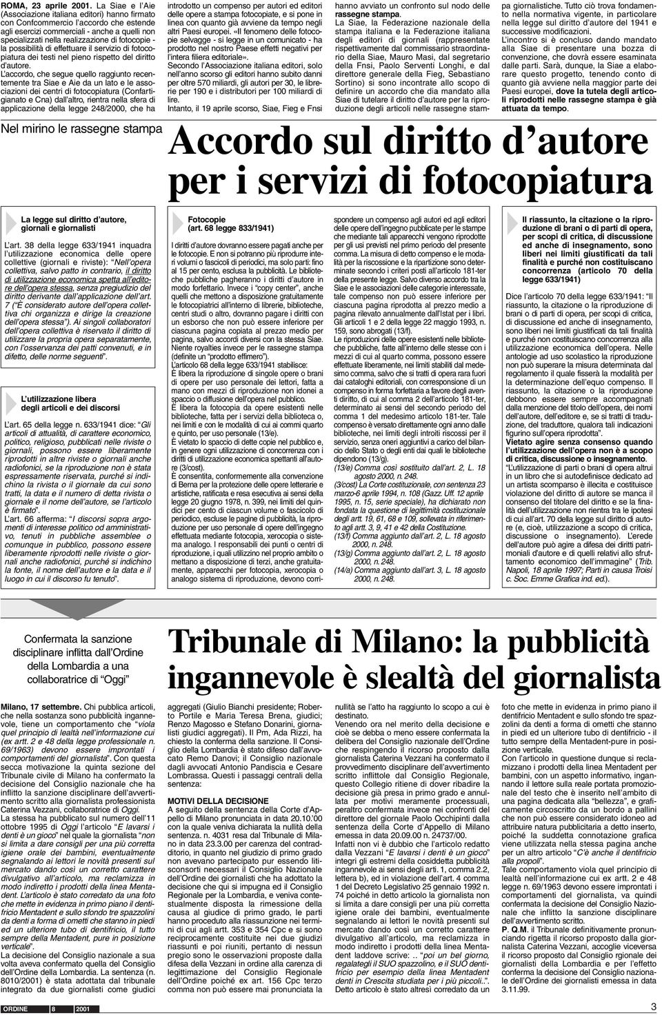 la possibilità di effettuare il servizio di fotocopiatura dei testi nel pieno rispetto del diritto d autore.