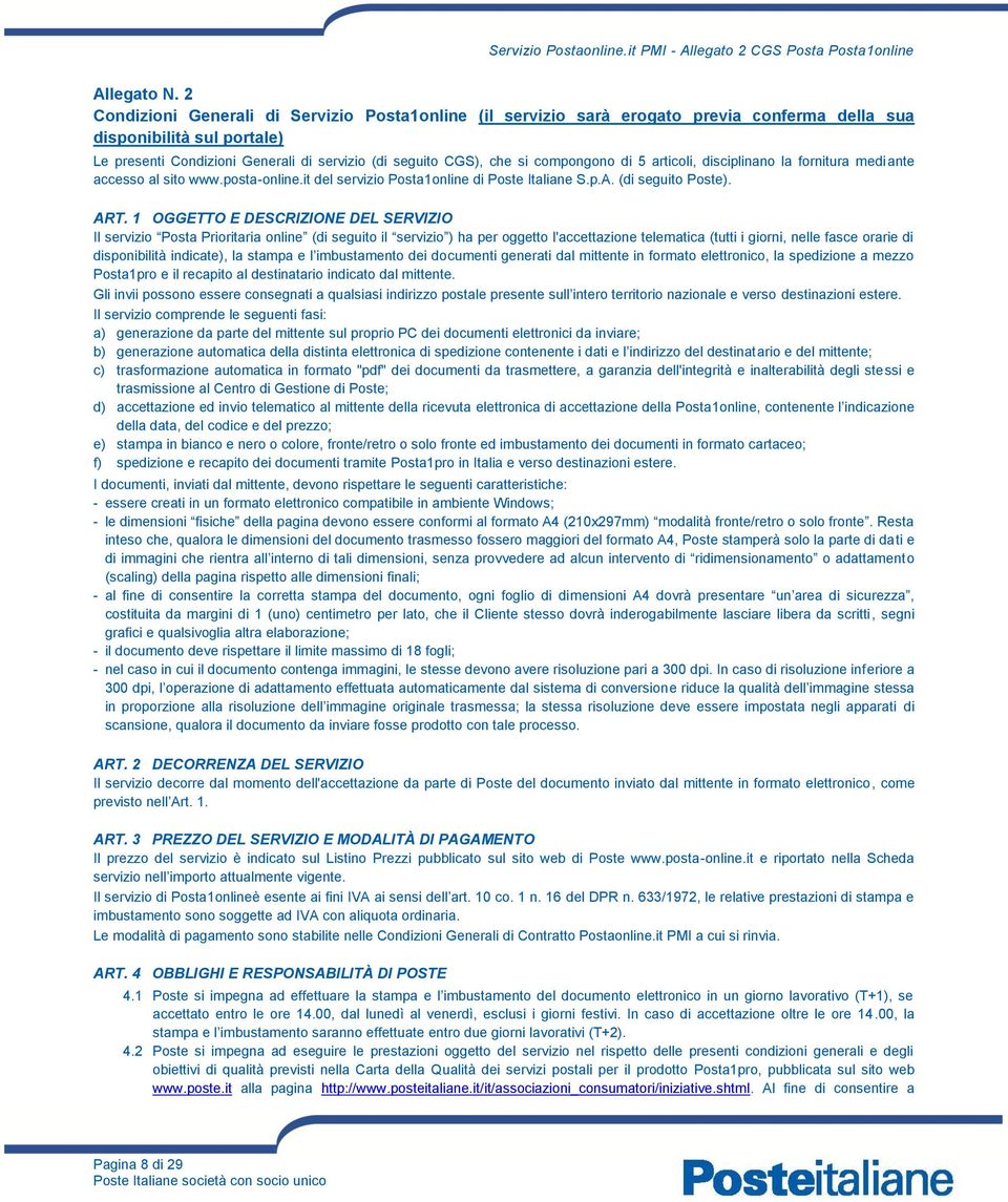 compongono di 5 articoli, disciplinano la fornitura mediante accesso al sito www.posta-online.it del servizio Posta1online di Poste Italiane S.p.A. (di seguito Poste). ART.