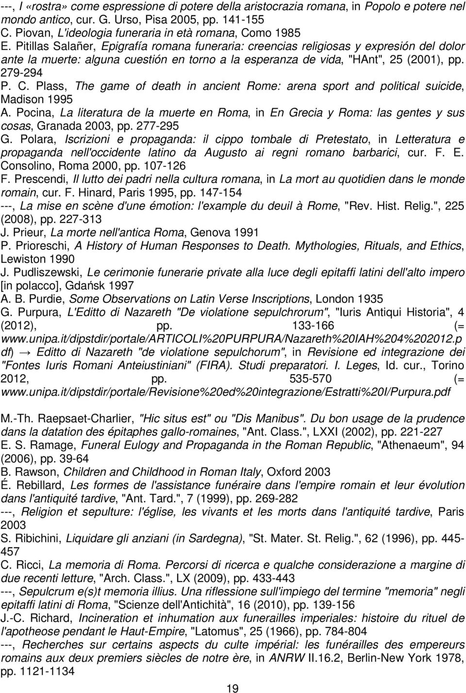 Pitillas Salañer, Epigrafía romana funeraria: creencias religiosas y expresión del dolor ante la muerte: alguna cuestión en torno a la esperanza de vida, "HAnt", 25 (2001), pp. 279-294 P. C.