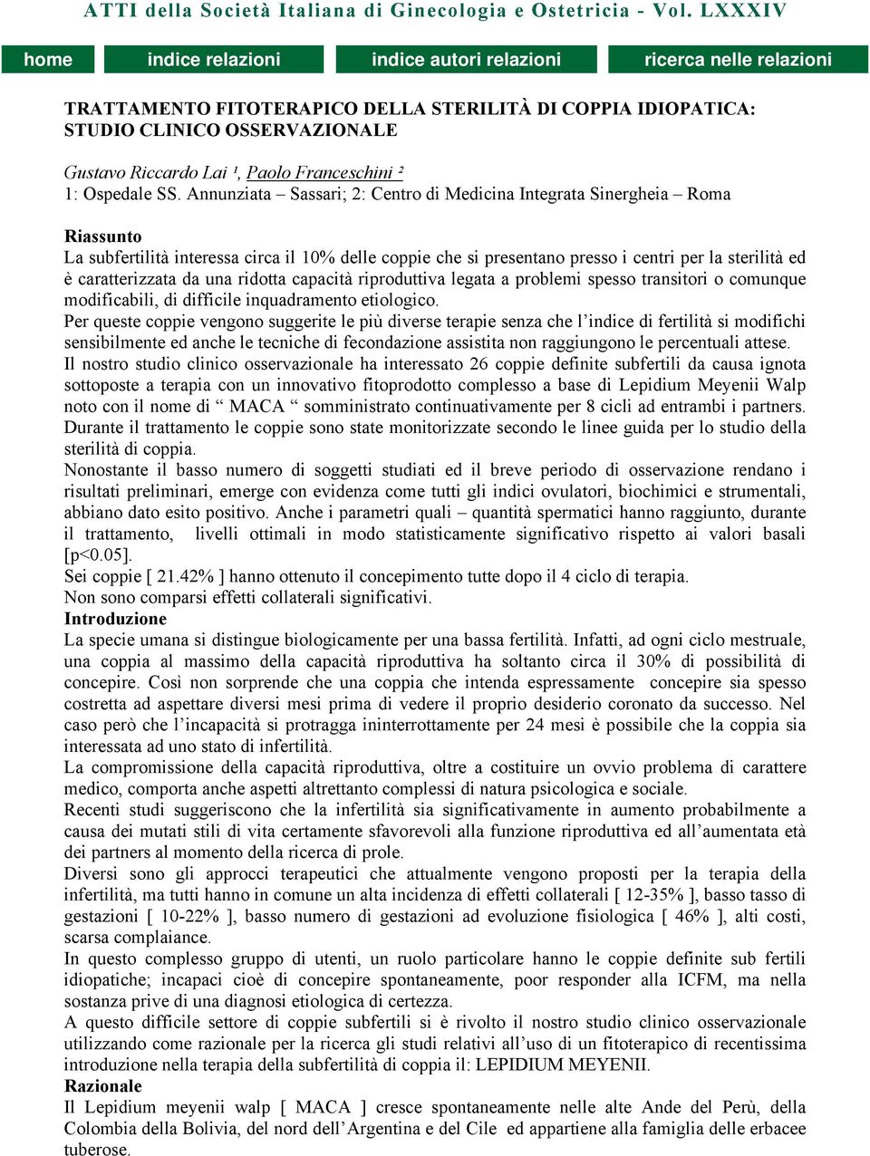 caratterizzata da una ridotta capacità riproduttiva legata a problemi spesso transitori o comunque modificabili, di difficile inquadramento etiologico.