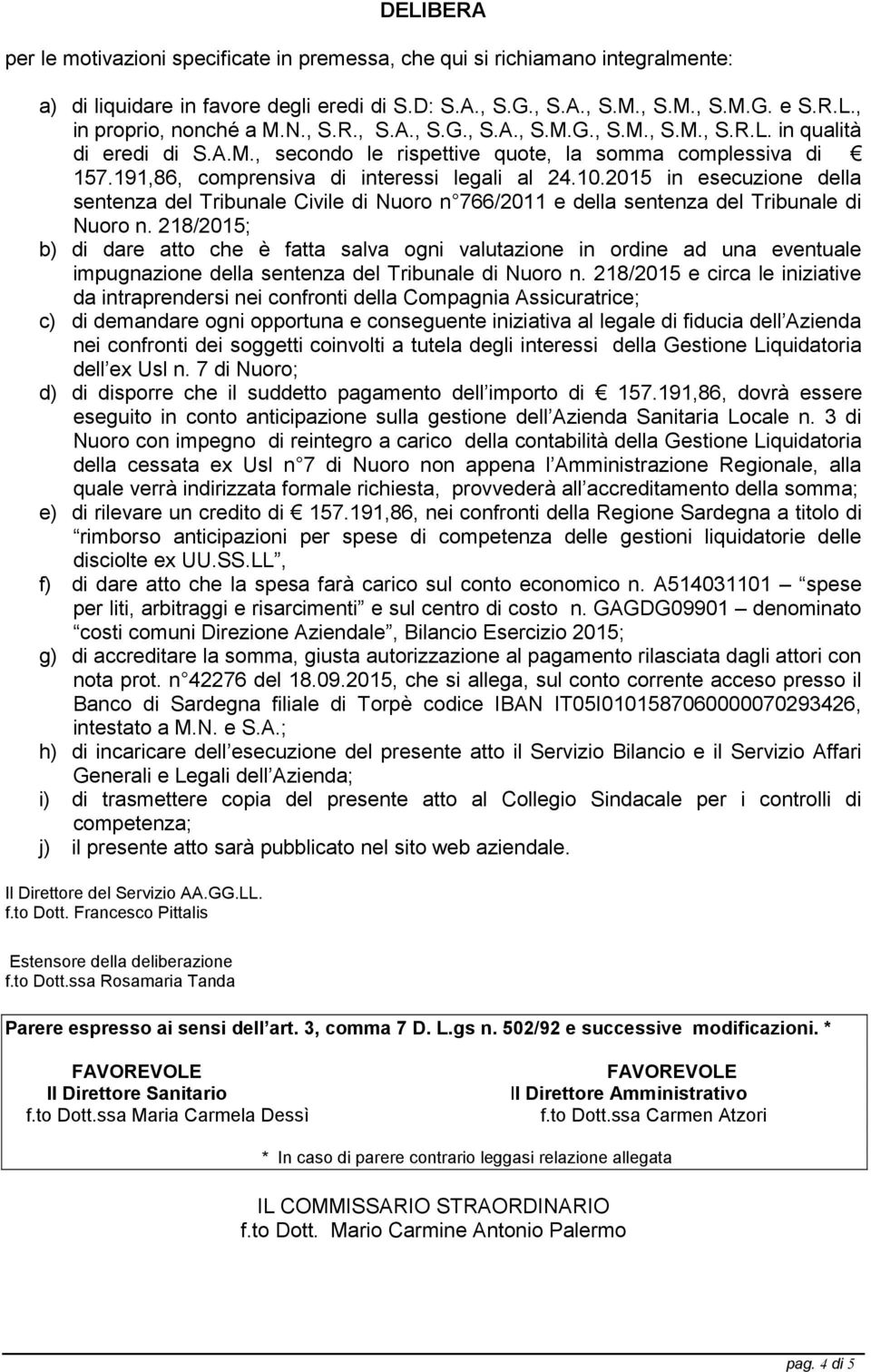 2015 in esecuzione della sentenza del Tribunale Civile di Nuoro n 766/2011 e della sentenza del Tribunale di Nuoro n.