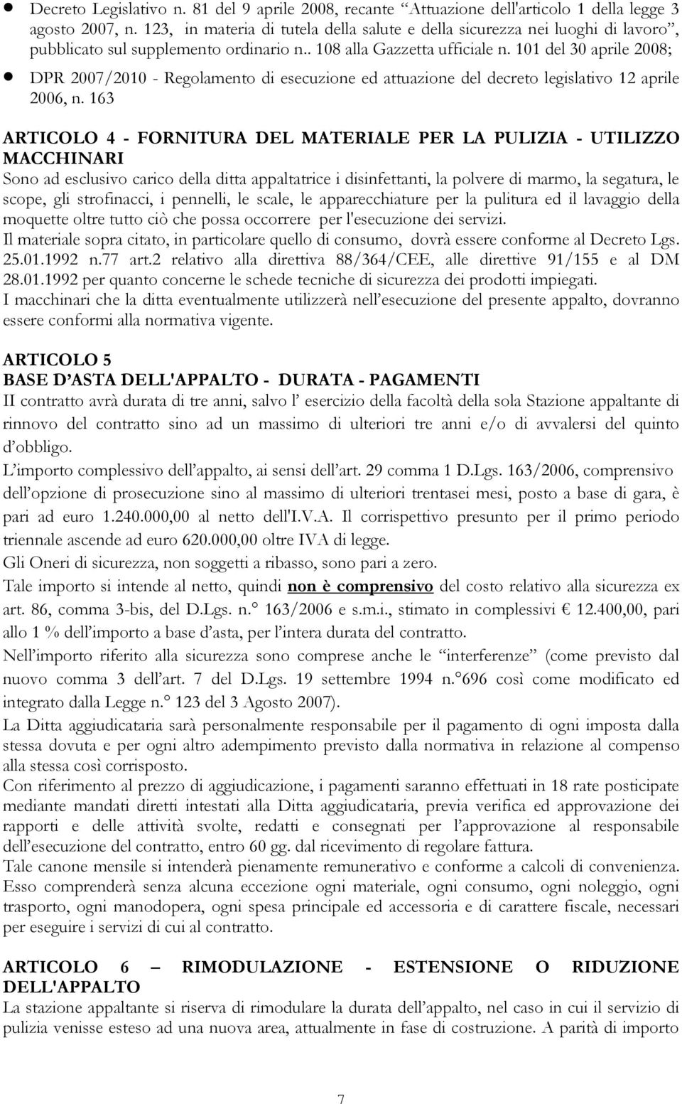 101 del 30 aprile 2008; DPR 2007/2010 - Regolamento di esecuzione ed attuazione del decreto legislativo 12 aprile 2006, n.