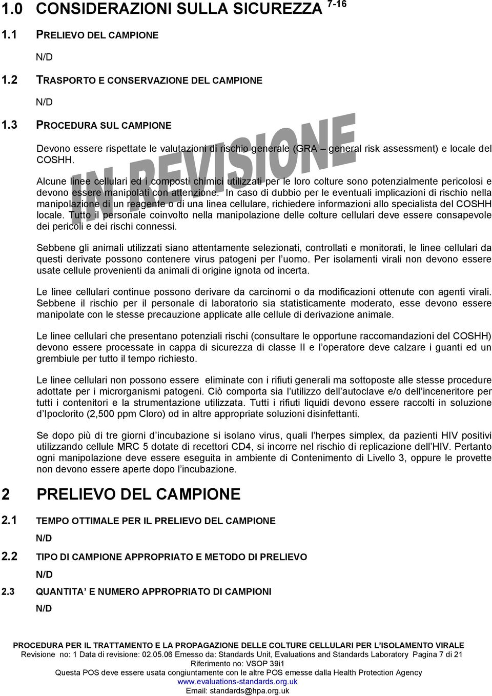 Alcune linee cellulari ed i composti chimici utilizzati per le loro colture sono potenzialmente pericolosi e devono essere manipolati con attenzione.