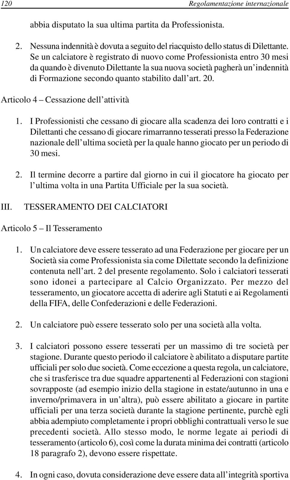 Articolo 4 Cessazione dell attività 1.