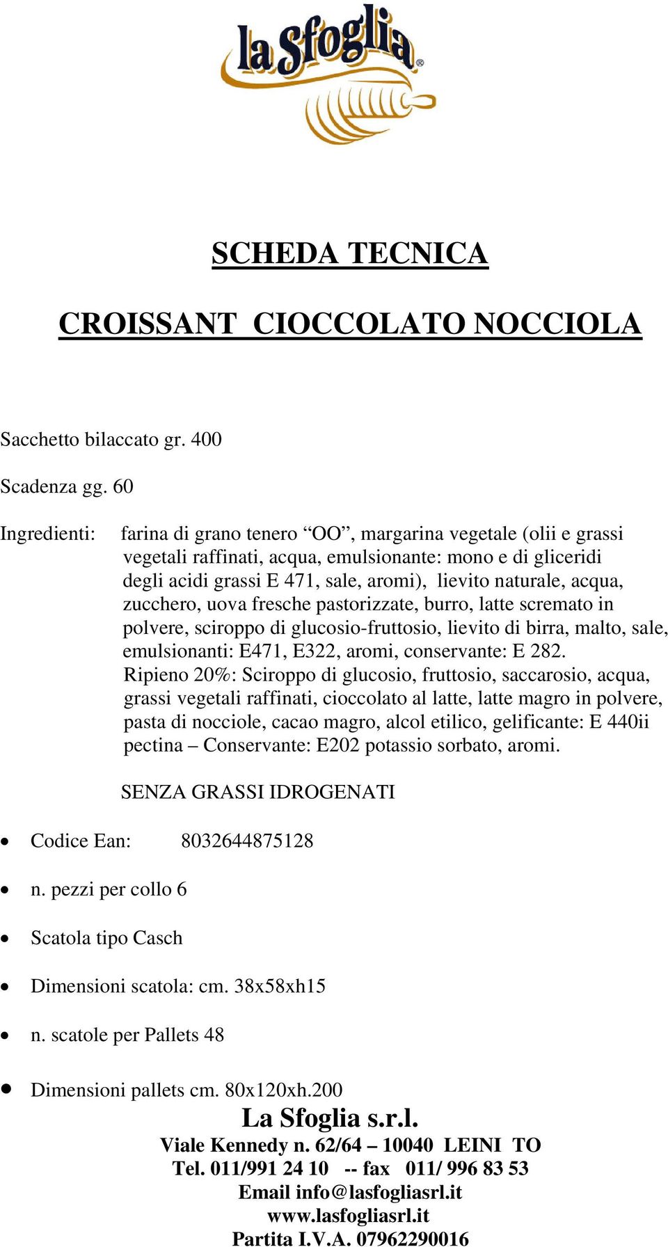 cioccolato al latte, latte magro in polvere, pasta di nocciole, cacao magro, alcol etilico, gelificante: E 440ii pectina