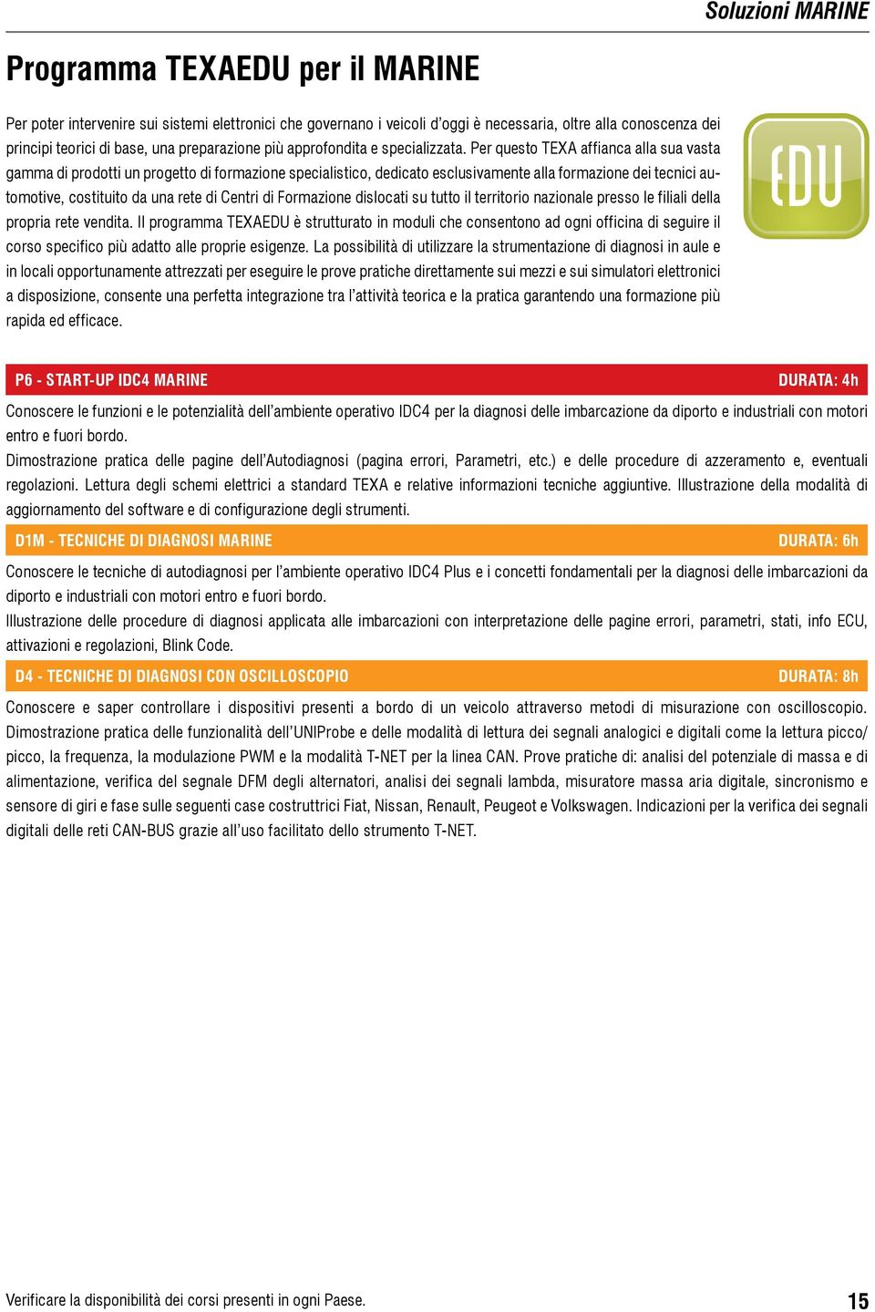 Per questo TEXA affianca alla sua vasta gamma di prodotti un progetto di formazione specialistico, dedicato esclusivamente alla formazione dei tecnici automotive, costituito da una rete di Centri di