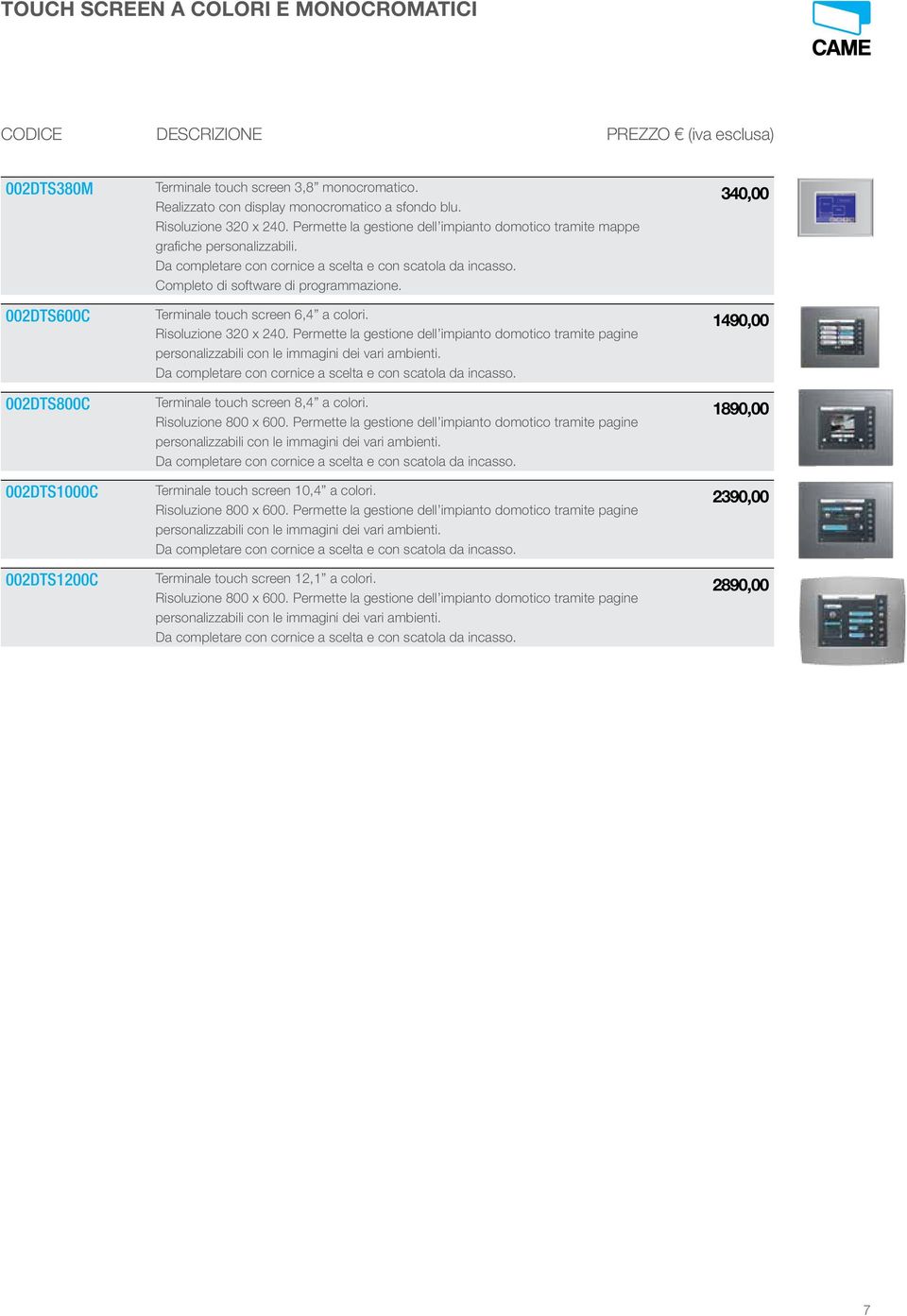 Completo di software di programmazione. 340,00 002DTS600C Terminale touch screen 6,4 a colori. Risoluzione 320 x 240.