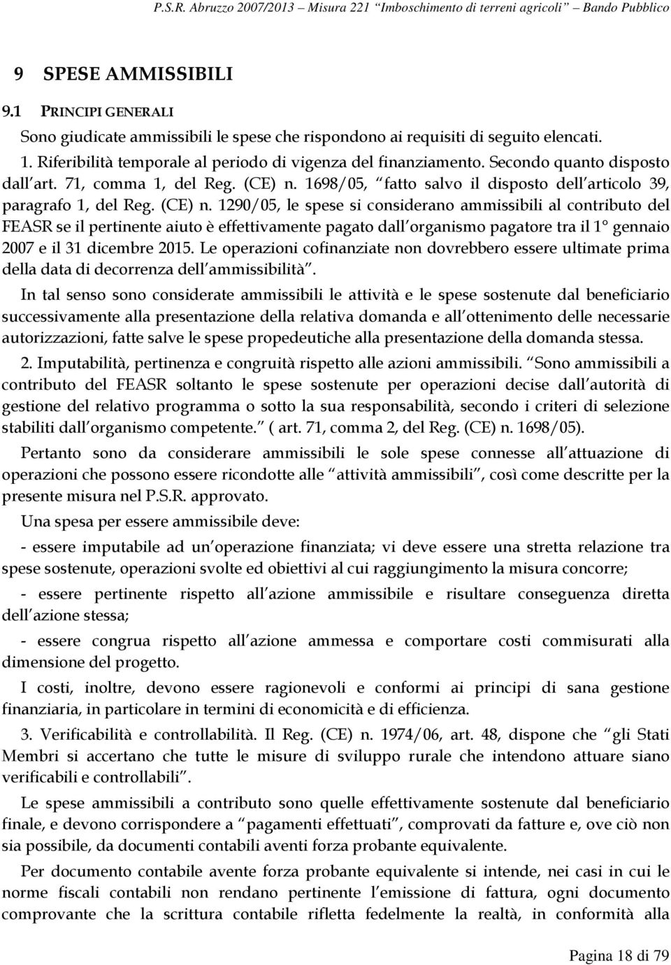 1698/05, fatto salvo il disposto dell articolo 39, paragrafo 1, del Reg. (CE) n.