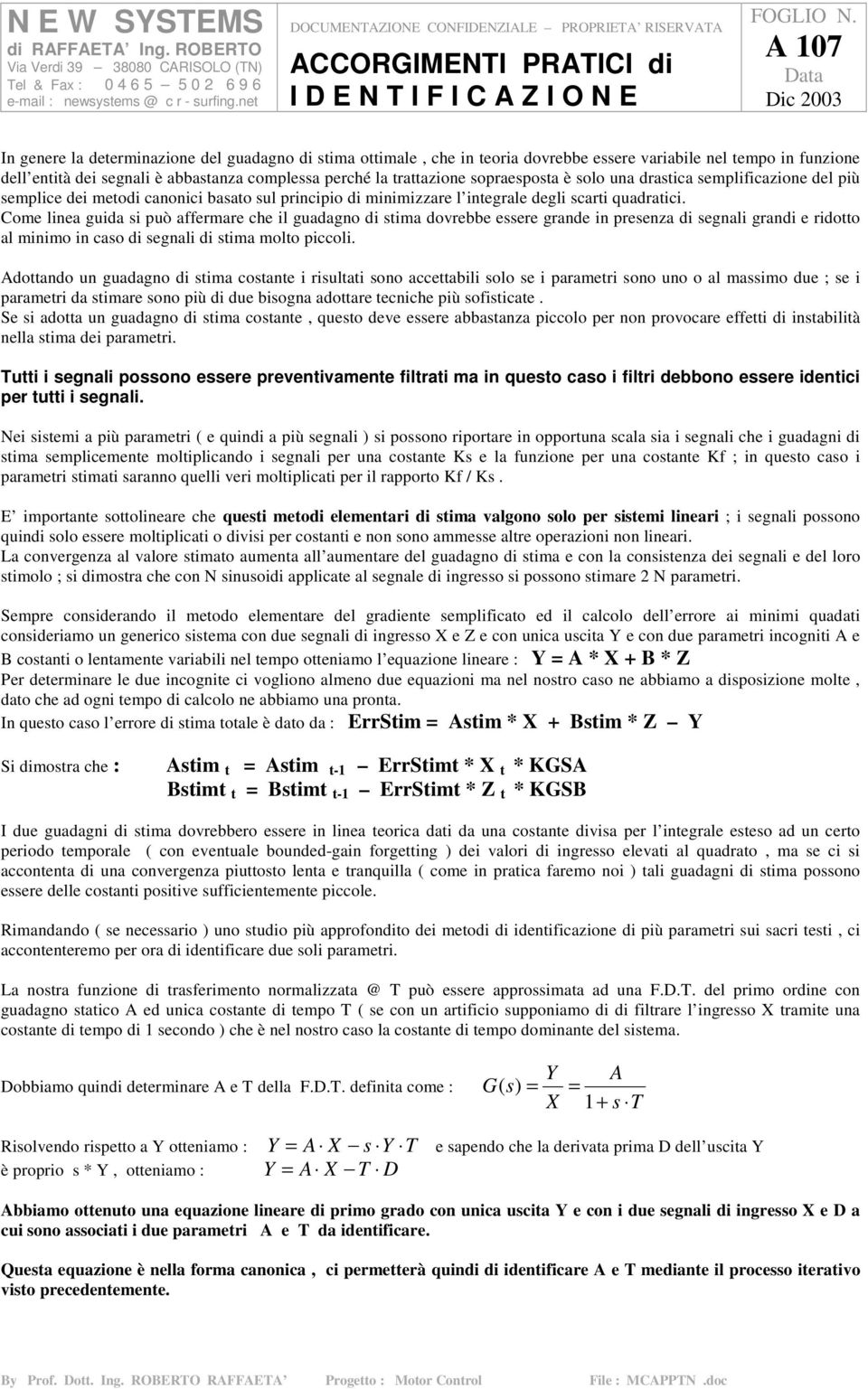 minimizzare l integrale degli scarti quadratici.