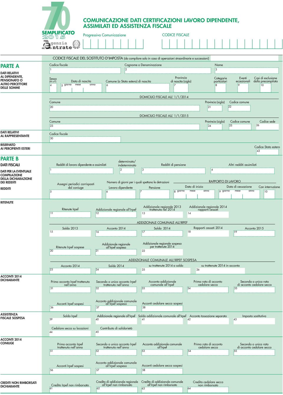 mese anno Cognome o Denominazione 2 Comune (o Stato estero) di nascita 6 Nome 3 Provincia Categorie Eventi Casi di esclusione di nascita (sigla) particolari eccezionali dalla precompilata 7 8 9 10