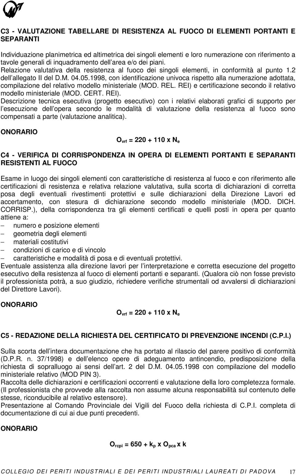 1998, con identificazione univoca rispetto alla numerazione adottata, compilazione del relativo modello ministeriale (MOD. REL. REI) e certificazione secondo il relativo modello ministeriale (MOD.