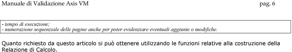 per poter evidenziare eventuali aggiunte o modifiche.