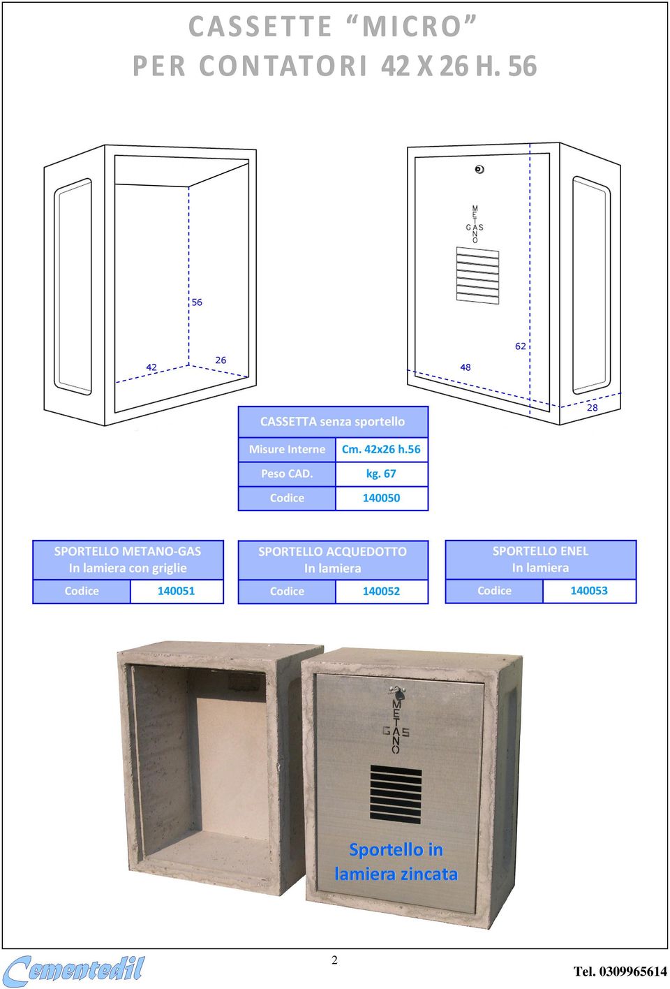 kg. 67 Codice 14000 SPORTELLO METANO-GAS In lamiera con griglie Codice 14001