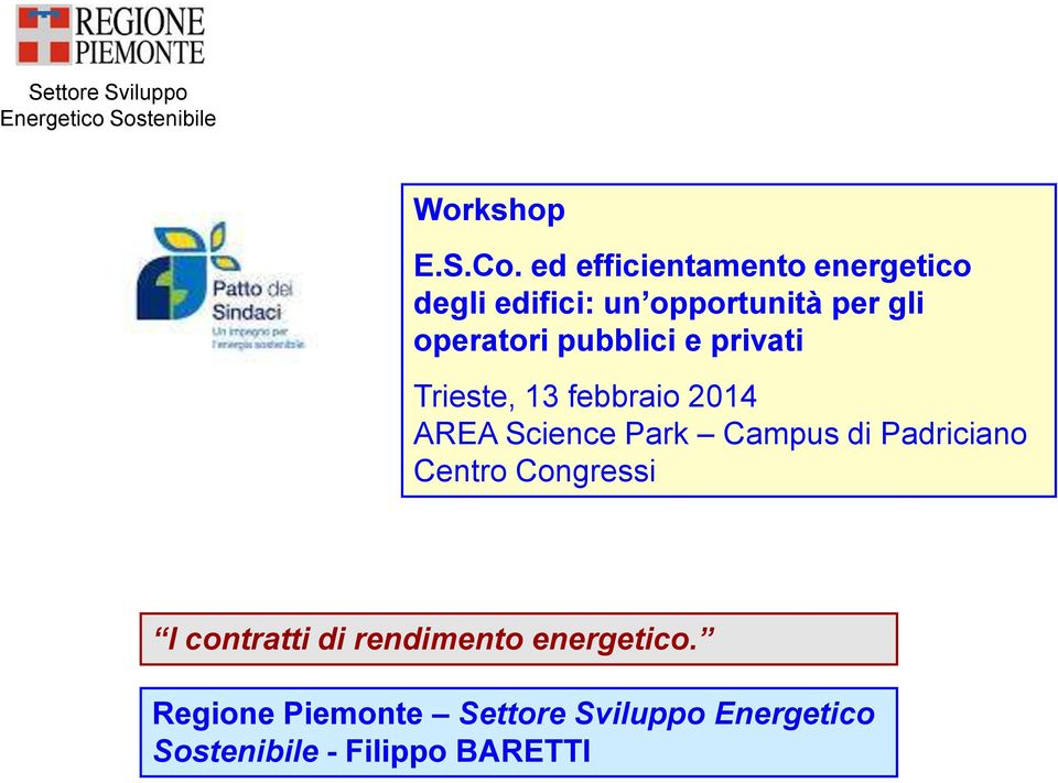 operatori pubblici e privati Trieste, 13 febbraio 2014 AREA Science Park