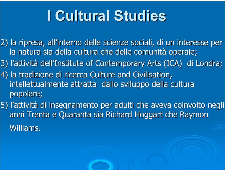 tradizione di ricerca Culture and Civilisation, intellettualmente attratta dallo sviluppo della cultura popolare;