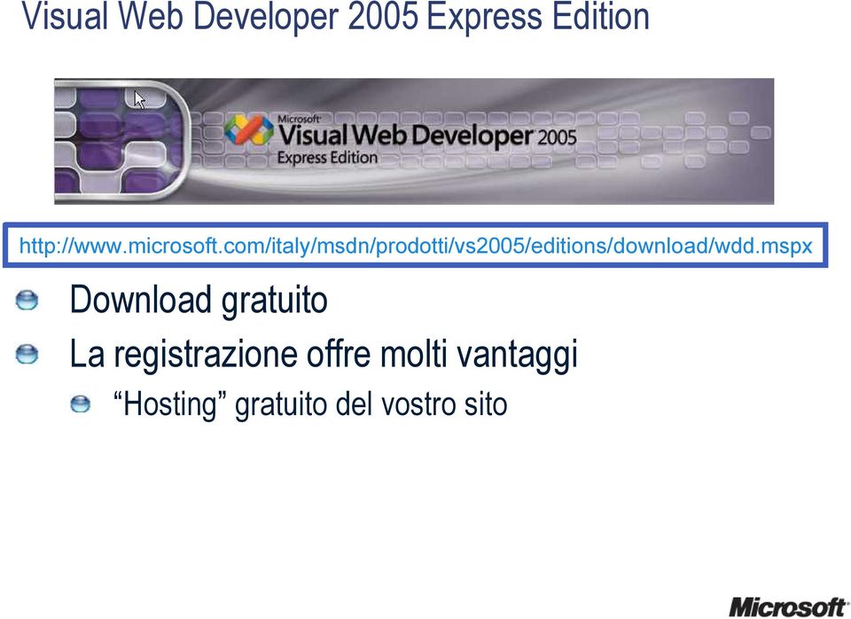 com/italy/msdn/prodotti/vs2005/editions/download/wdd.