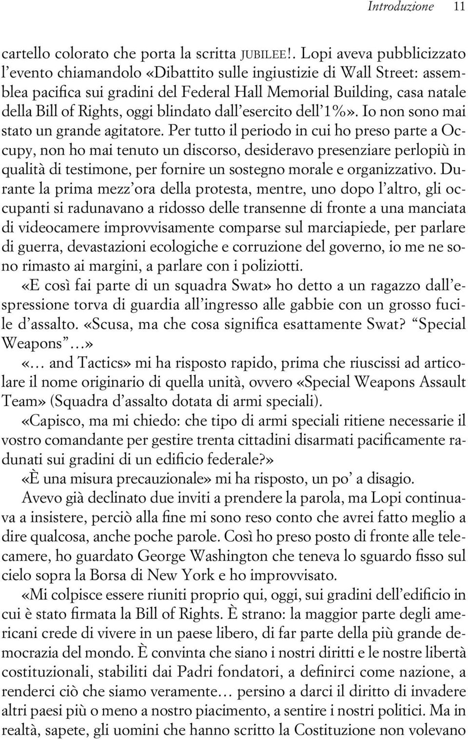 blindato dall esercito dell 1%». Io non sono mai stato un grande agitatore.