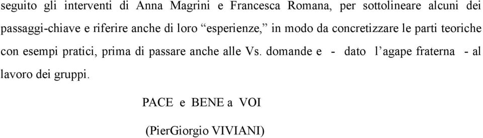 le parti teoriche con esempi pratici, prima di passare anche alle Vs.