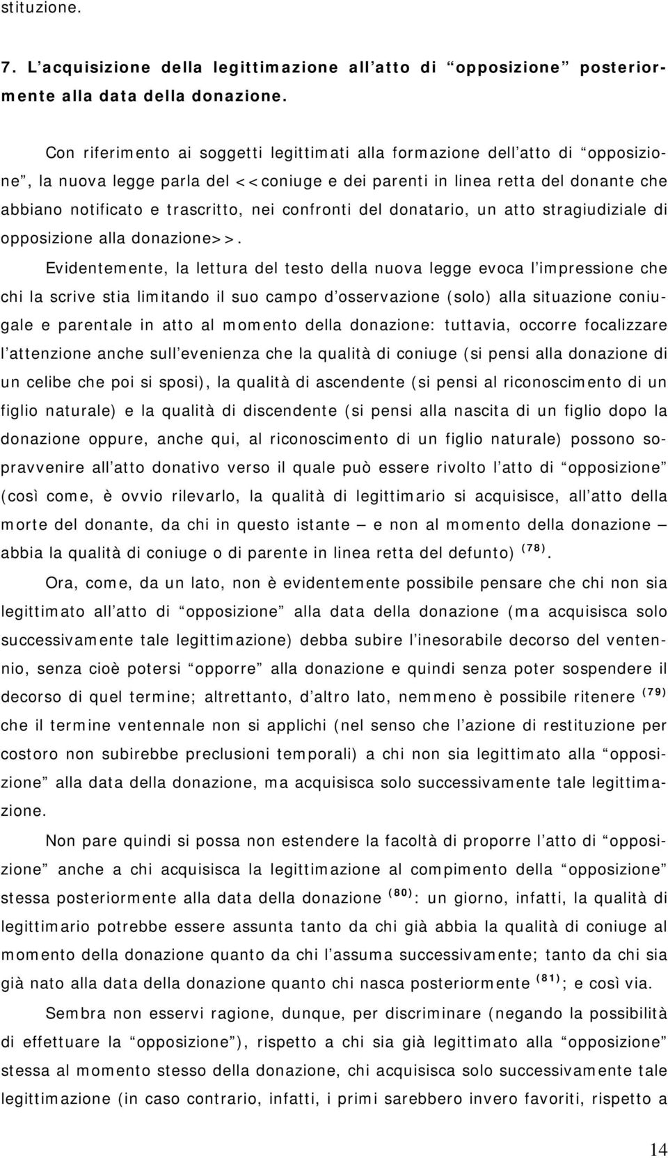 confronti del donatario, un atto stragiudiziale di opposizione alla donazione>>.