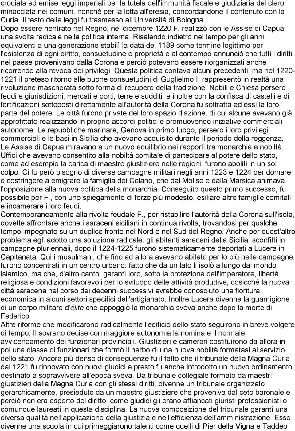 Risalendo indietro nel tempo per gli anni equivalenti a una generazione stabilì la data del 1189 come termine legittimo per l'esistenza di ogni diritto, consuetudine e proprietà e al contempo