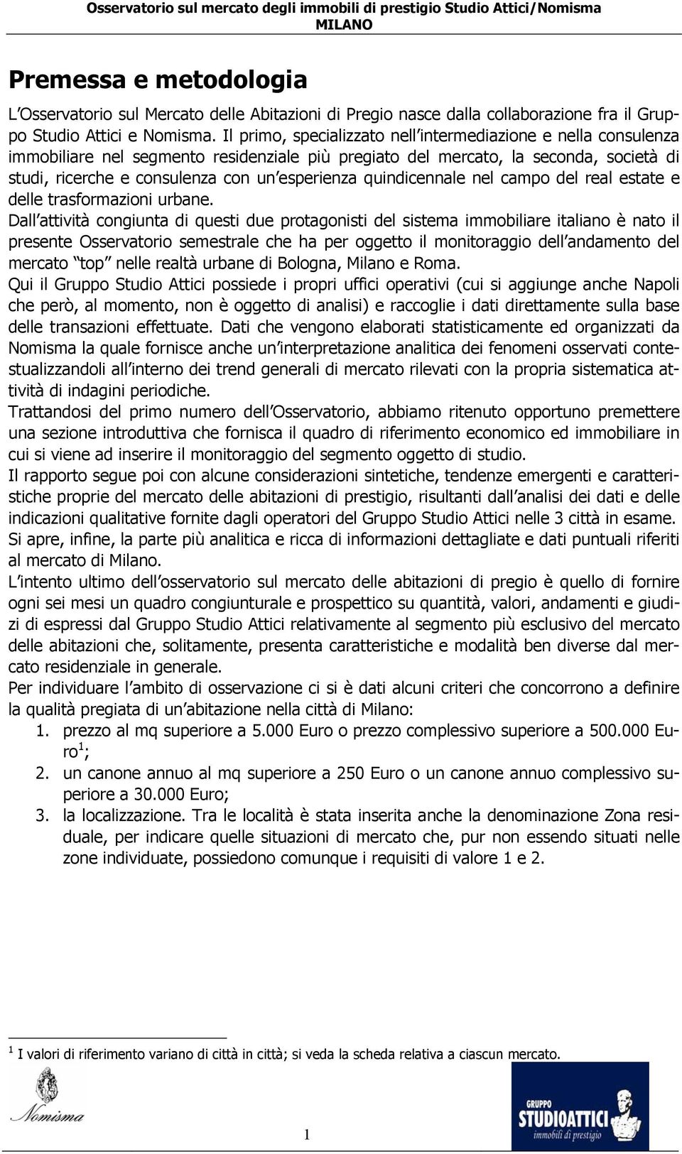 quindicennale nel campo del real estate e delle trasformazioni urbane.