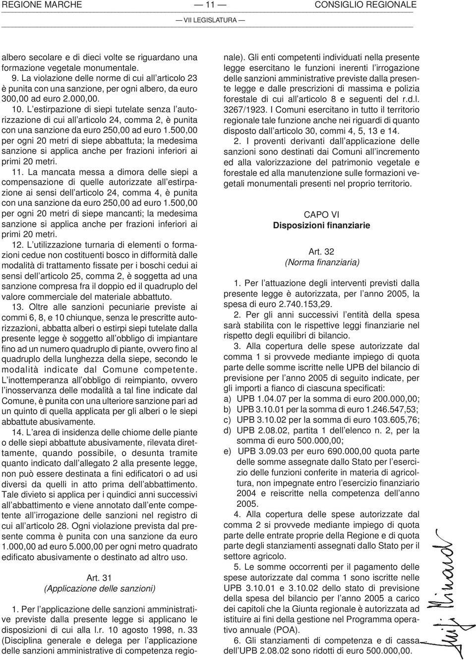 L estirpazione di siepi tutelate senza l autorizzazione di cui all articolo 24, comma 2, è punita con una sanzione da euro 250,00 ad euro 1.