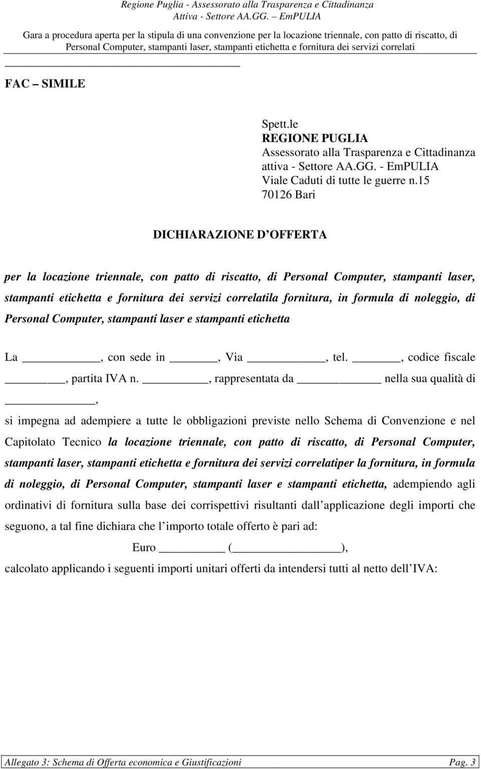 formula di noleggio, di Personal Computer, stampanti laser e stampanti etichetta La, con sede in, Via, tel., codice fiscale, partita IVA n.