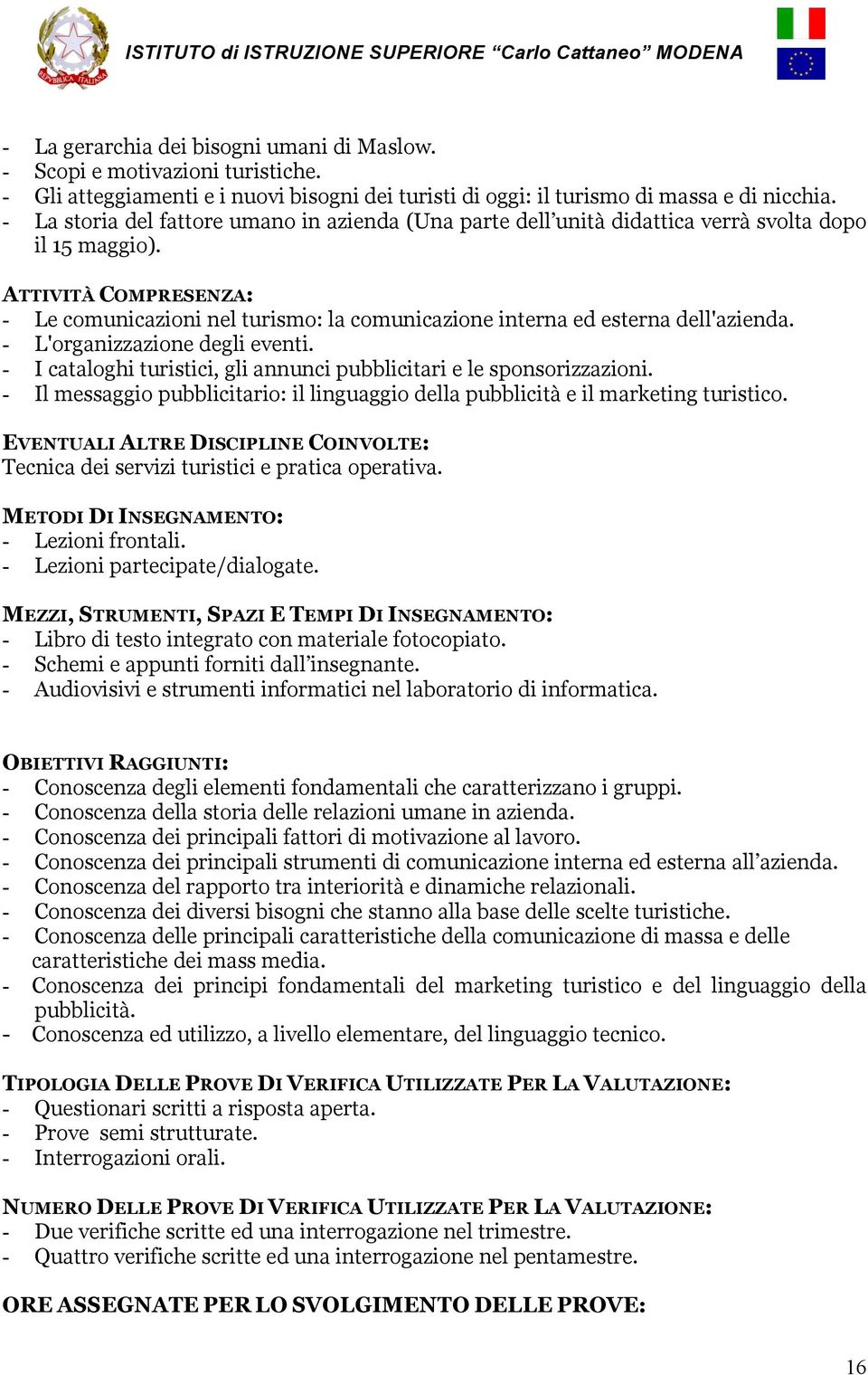 ATTIVITÀ COMPRESENZA: - Le comunicazioni nel turismo: la comunicazione interna ed esterna dell'azienda. - L'organizzazione degli eventi.