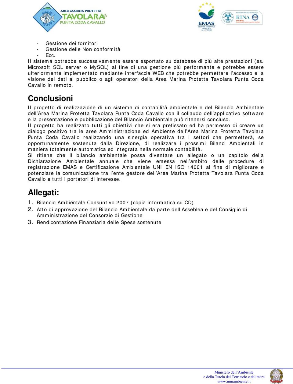 pubblico o agli operatori della Area Marina Protetta Tavolara Punta Coda Cavallo in remoto.