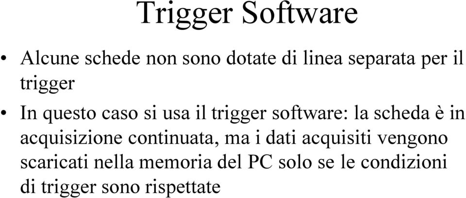 è in acquisizione continuata, ma i dati acquisiti vengono scaricati