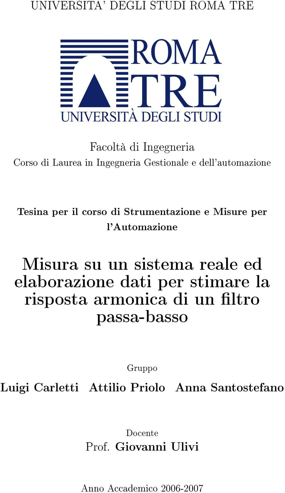 Misura su un sistema reale ed elaborazione dati per stimare la risposta armonica di un ltro passa-basso