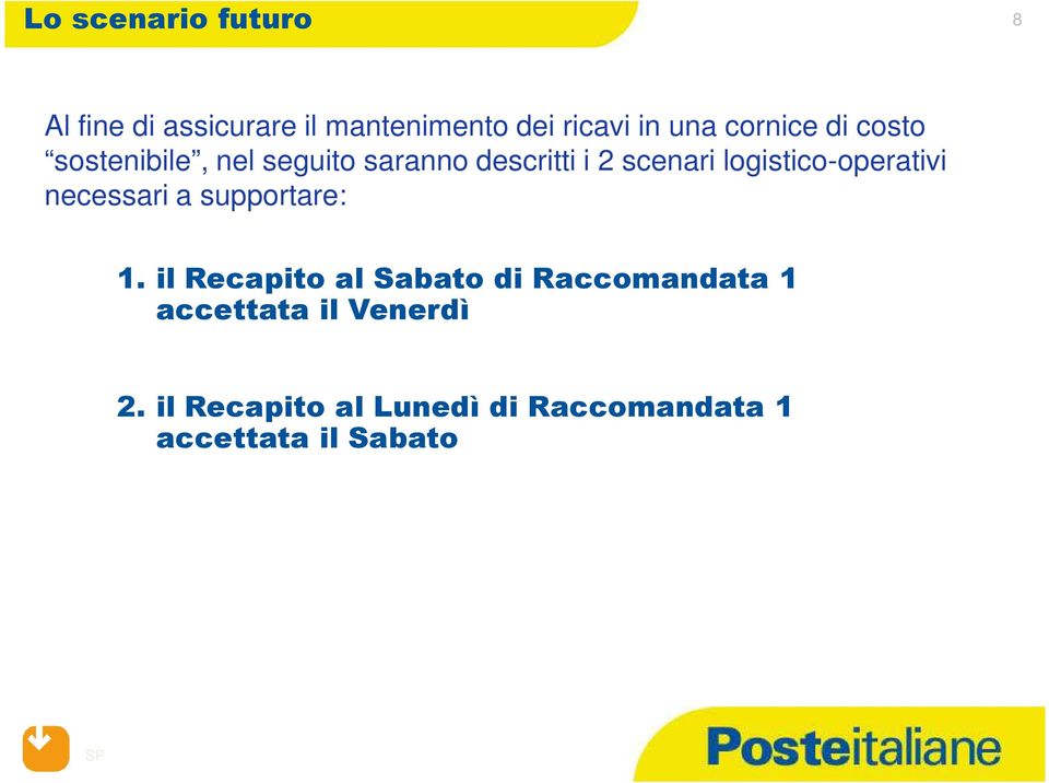 logistico-operativi necessari a supportare: 1.