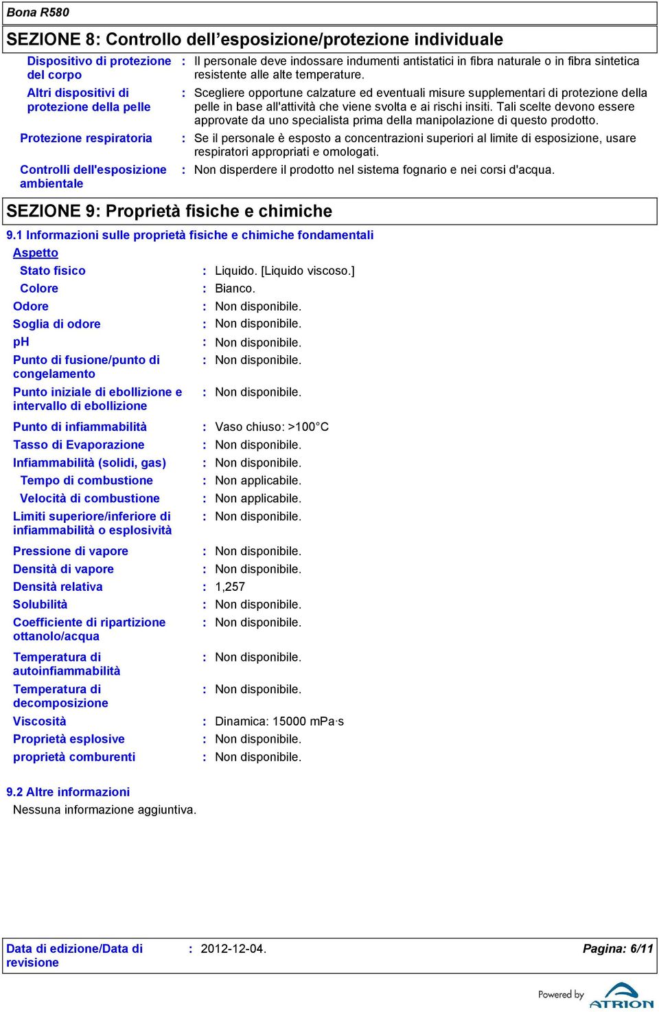 Scegliere opportune calzature ed eventuali misure supplementari di protezione della pelle in base all'attività che viene svolta e ai rischi insiti.