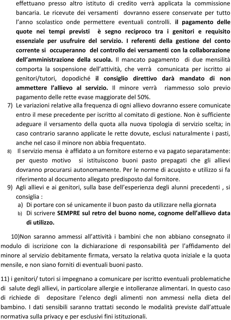 il pagamento delle quote nei tempi previsti è segno reciproco tra i genitori e requisito essenziale per usufruire del servizio.