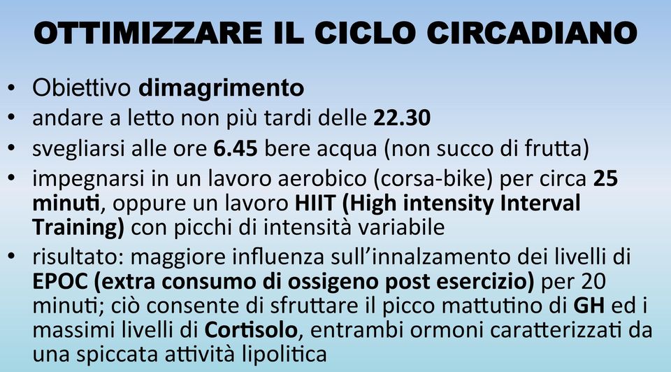 Interval Training) con picchi di intensità variabile risultato: maggiore influenza sull innalzamento dei livelli di EPOC (extra consumo di